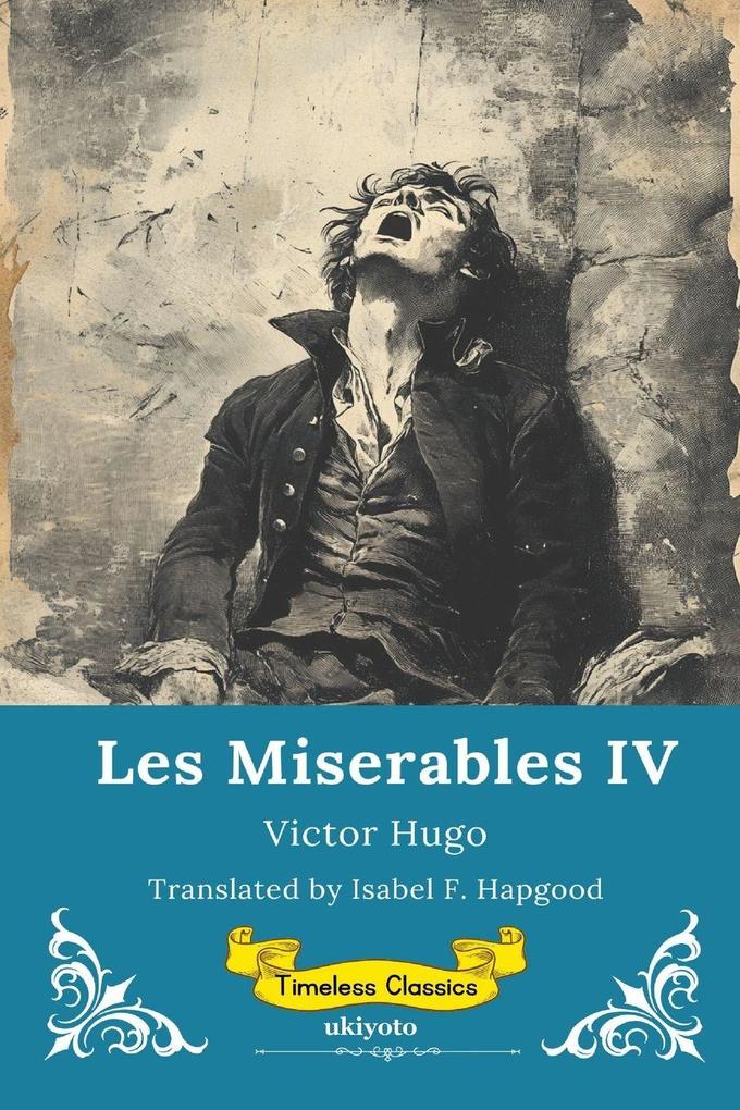 Les Miserables Volume IV | Timeless Classics