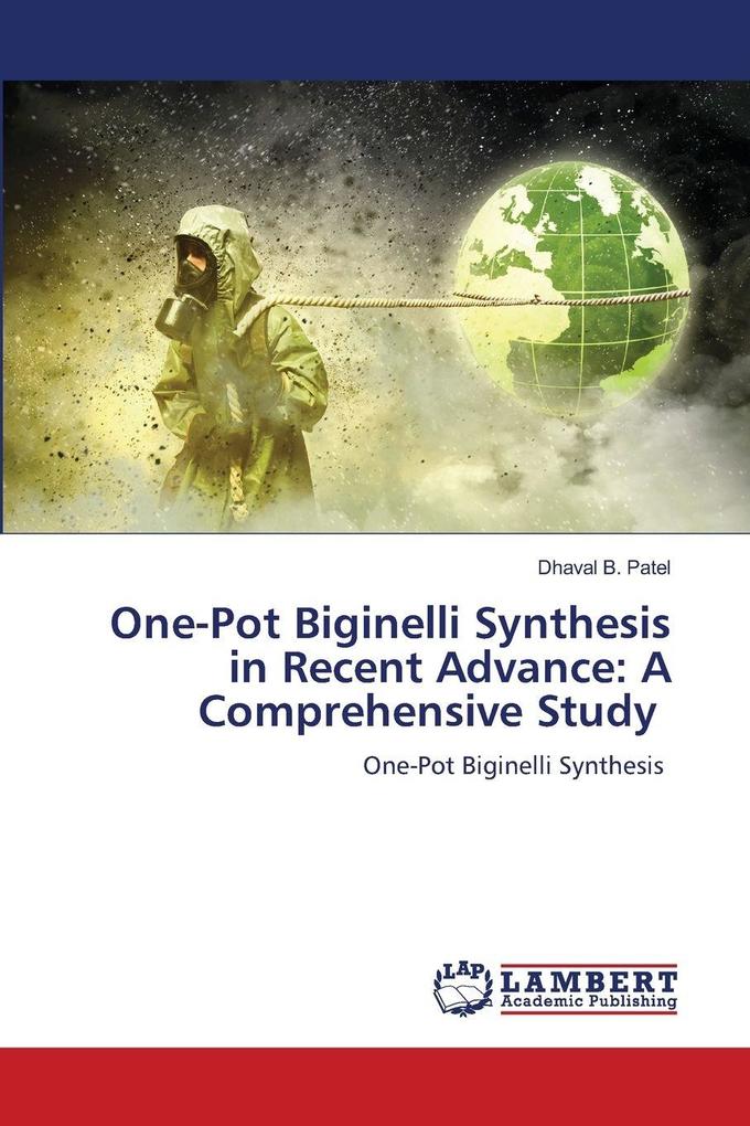 One-Pot Biginelli Synthesis in Recent Advance: A Comprehensive Study