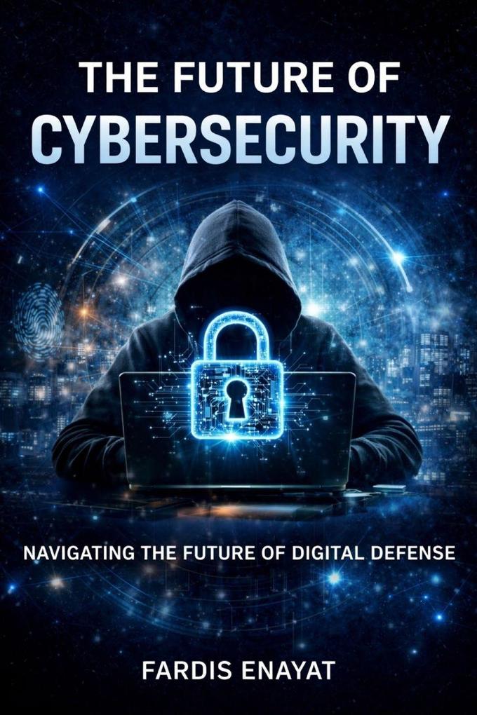 THE FUTURE OF CYBERSECURITY