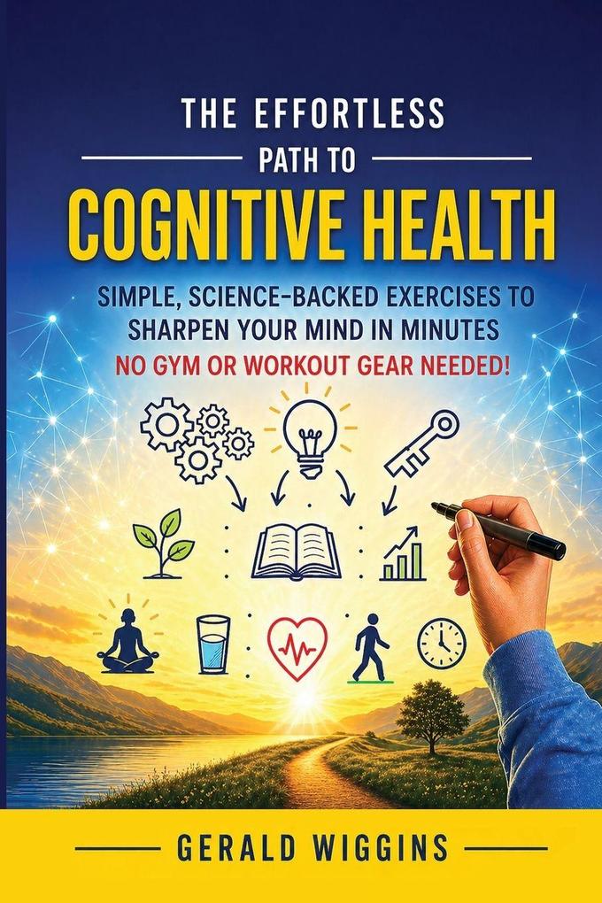 THE EFFORTLESS PATH TO COGNITIVE HEALTH