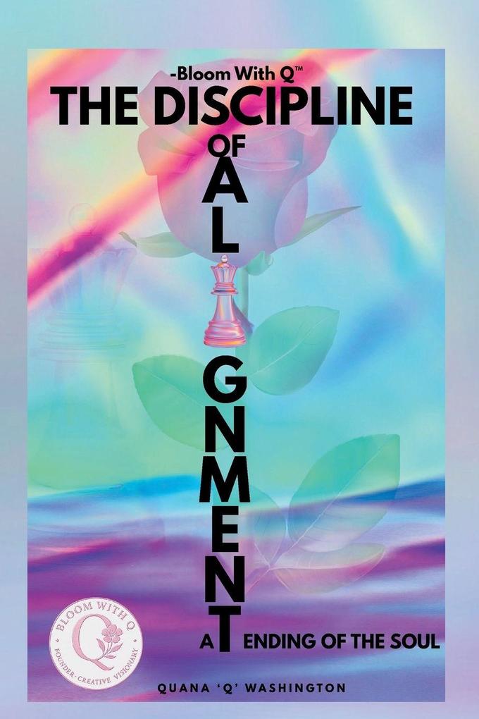 Bloom With Q- The Discipline of Alignment