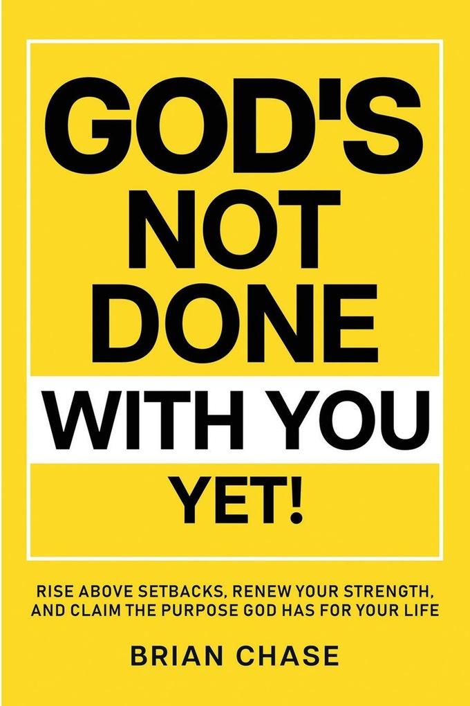 God's Not Done with You Yet!