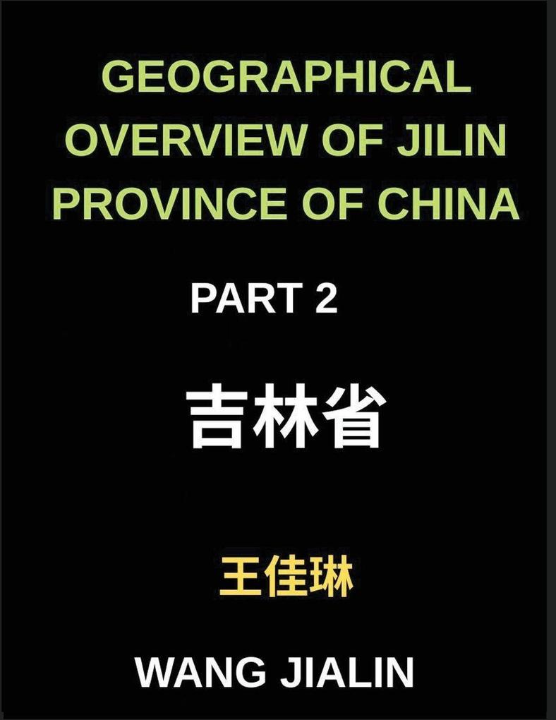 Geographical Overview of Jilin Province of China (Part 2)- Master Mandarin Chinese Through Jilin's Locations and Addresses