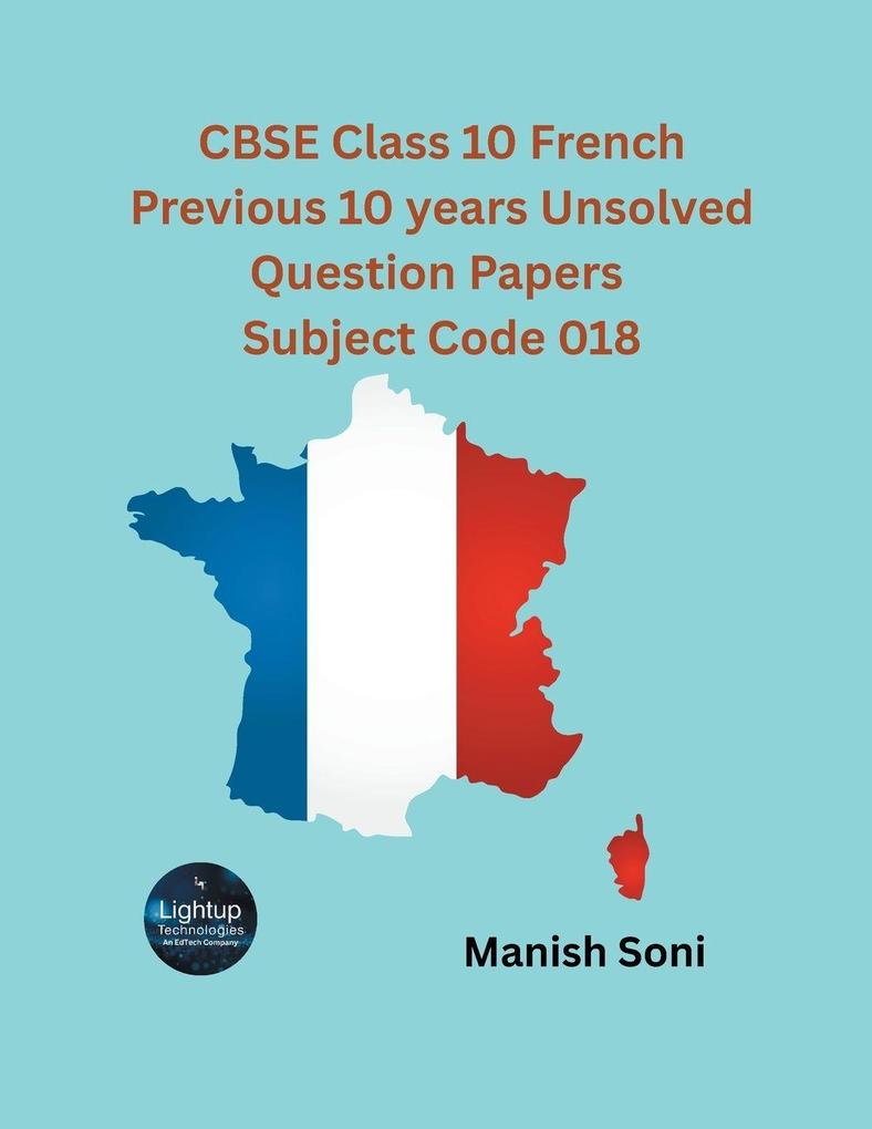 CBSE Class 10 French Previous 10 years Unsolved Question Papers Subject Code 018