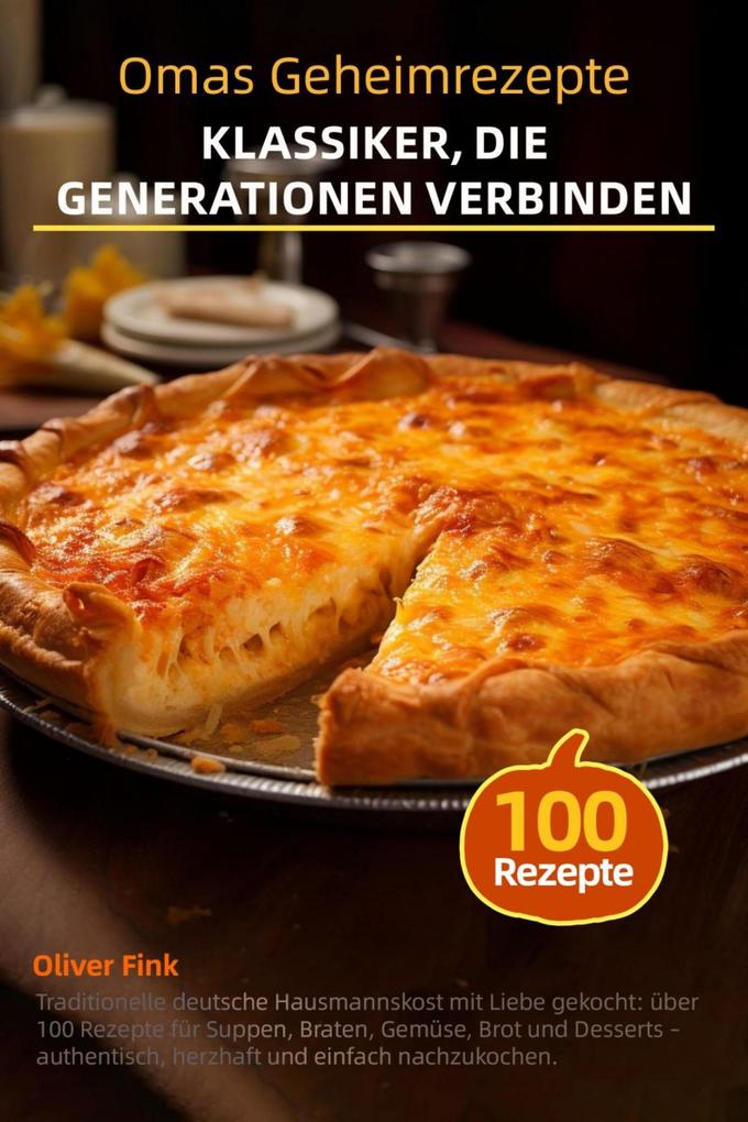 Omas Geheimrezepte - Klassiker die Generationen verbinden