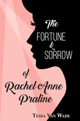 The Fortune and Sorrow of Rachel Anne Praline