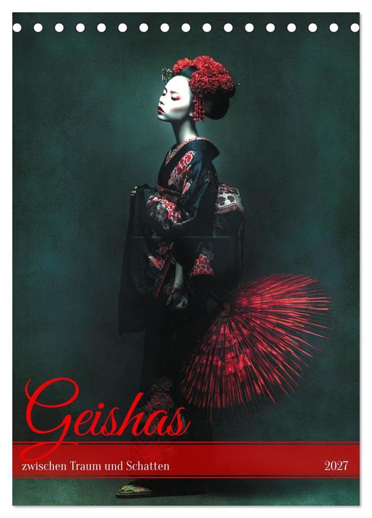 Geishas zwischen Traum und Schatten (Tischkalender 2027 DIN A5 hoch) CALVENDO Monatskalender
