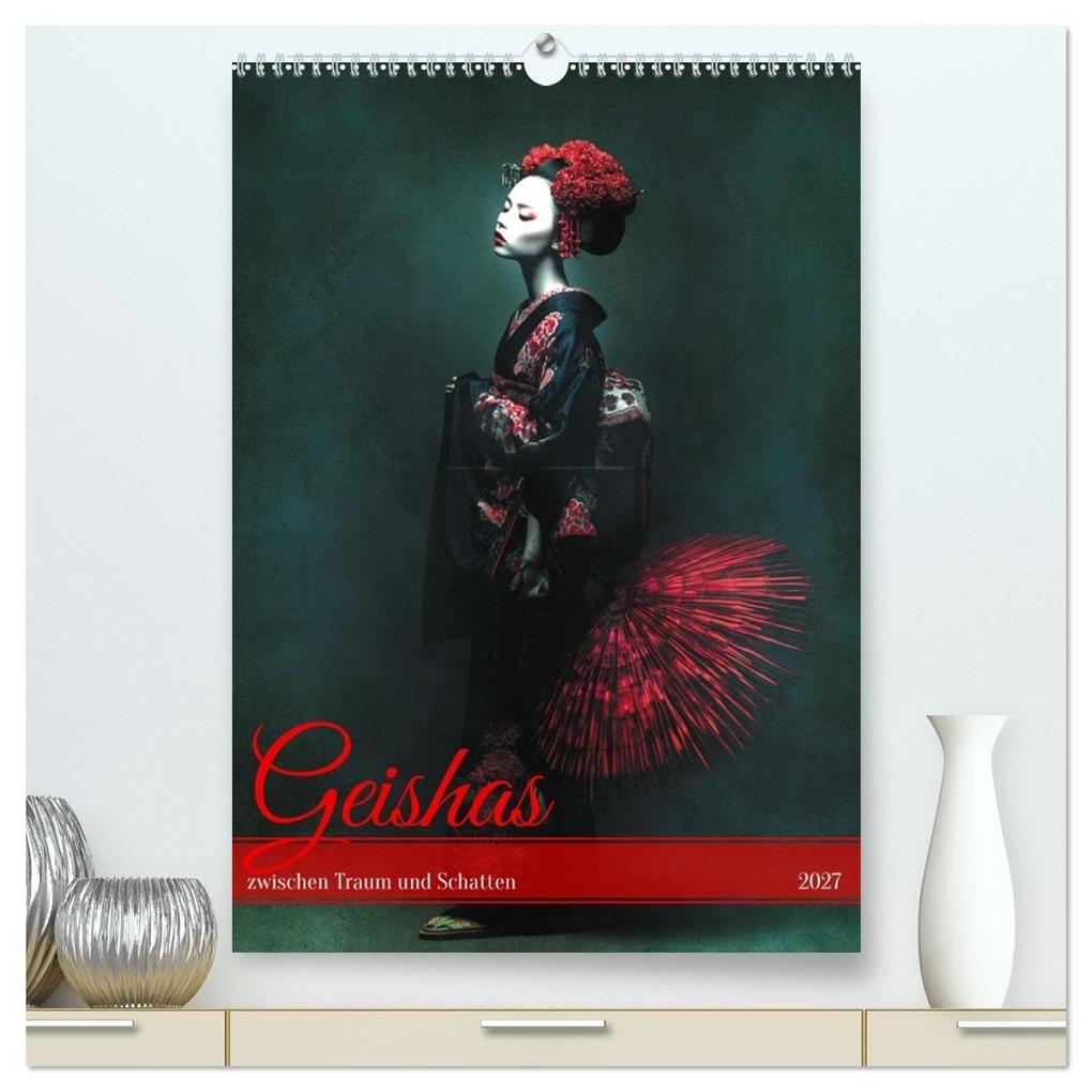 Geishas zwischen Traum und Schatten (hochwertiger Premium Wandkalender 2027 DIN A2 hoch) Kunstdruck in Hochglanz