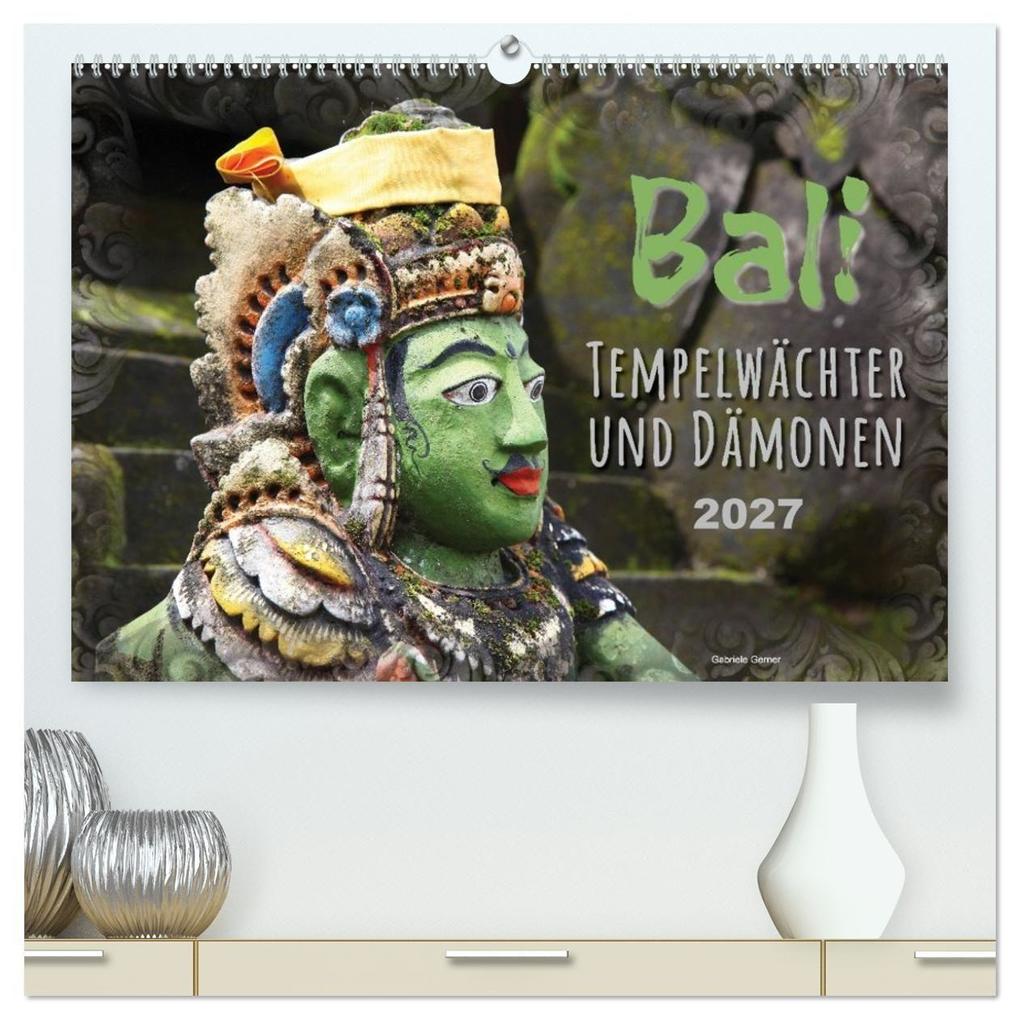 Bali - Tempelwächter und Dämonen (hochwertiger Premium Wandkalender 2027 DIN A2 quer) Kunstdruck in Hochglanz