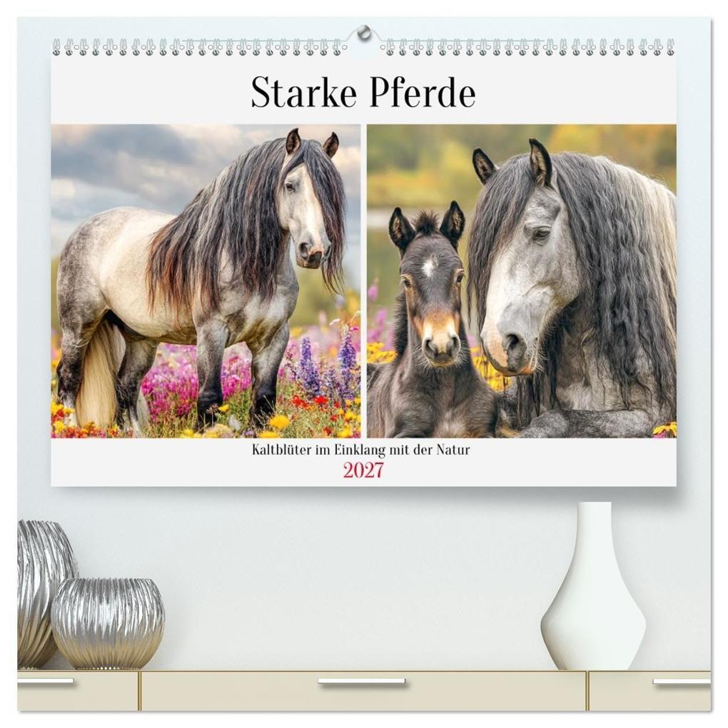 Starke Pferde. Kaltblüter im Einklang mit der Natur (hochwertiger Premium Wandkalender 2027 DIN A2 quer) Kunstdruck in Hochglanz