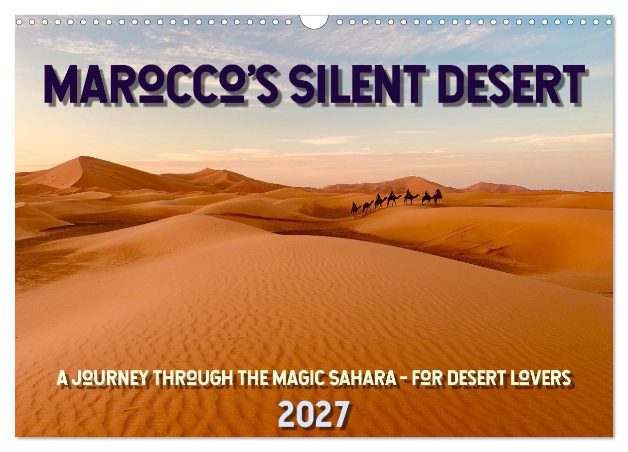Marocco's Silent Desert (Wall Calendar 2027 DIN A3 landscape) CALVENDO 12 Month Wall Calendar