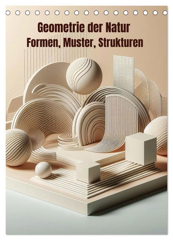 Geometrie der Natur - Formen Muster Strukturen (Tischkalender 2027 DIN A5 hoch) CALVENDO Monatskalender