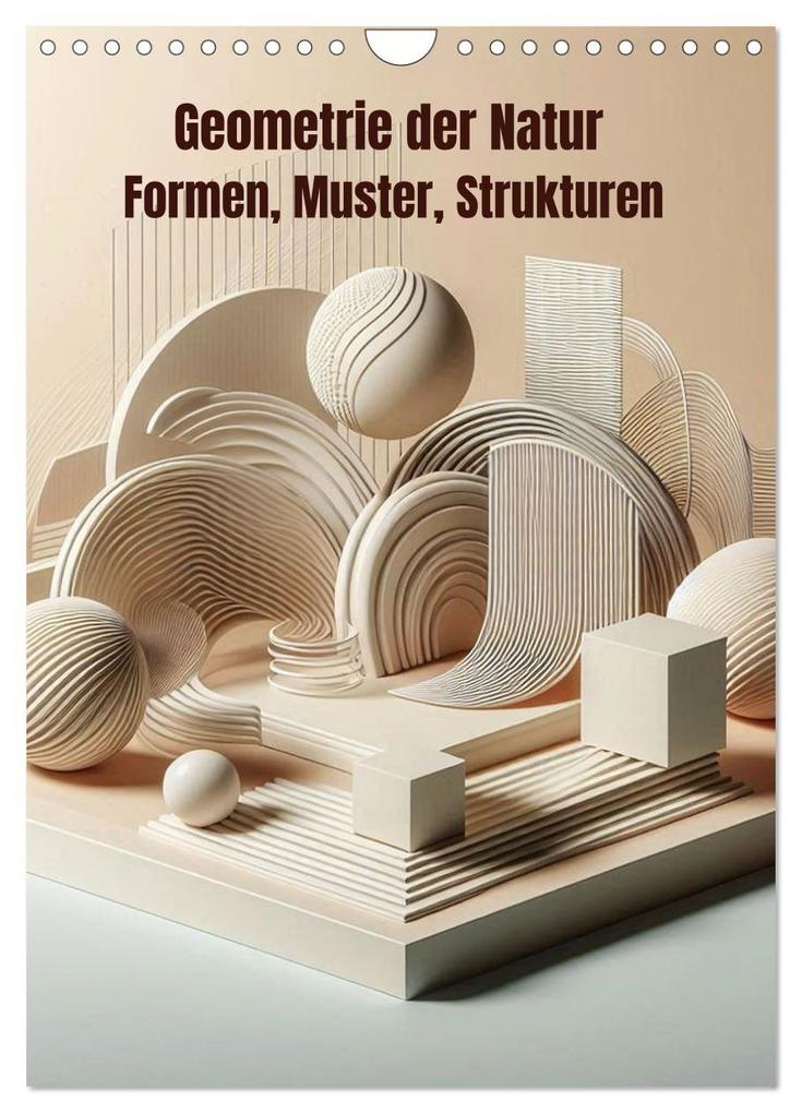 Geometrie der Natur - Formen Muster Strukturen (Wandkalender 2027 DIN A4 hoch) CALVENDO Monatskalender