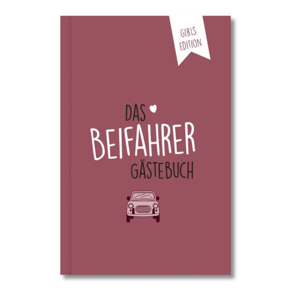 Beifahrer-Gästebuch zum 18. Geburtstag - Girls Edition - Kreatives Auto-Gästebuch für Fahranfänger Führerschein & Neues Auto