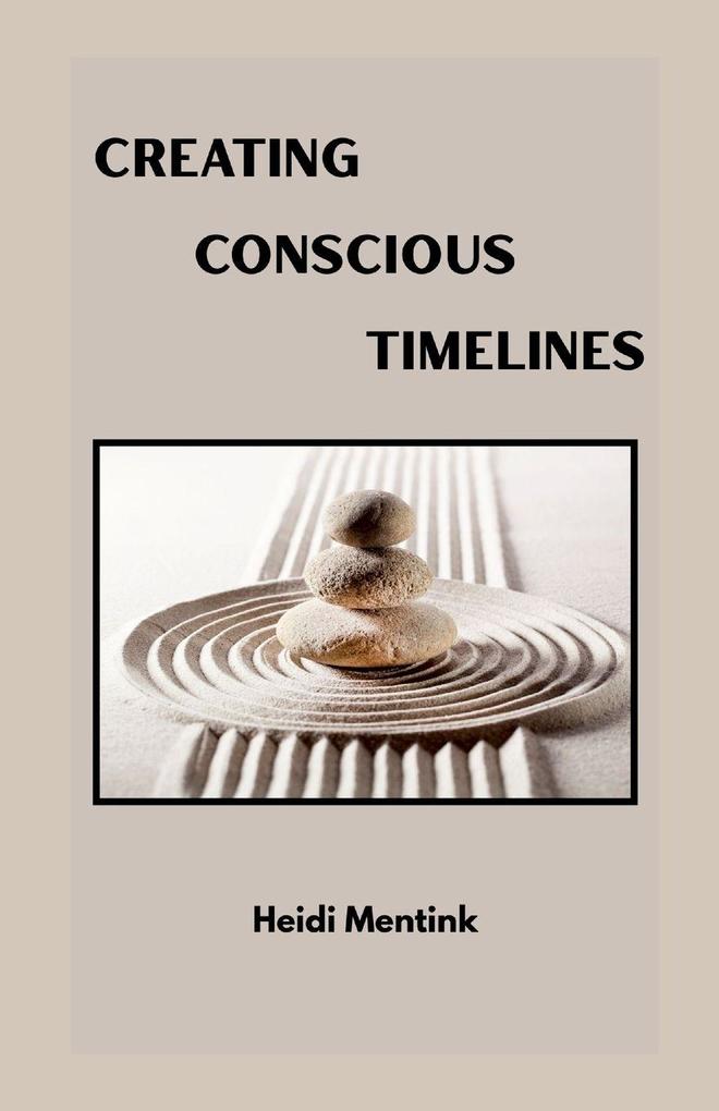 Creating Conscious Timelines