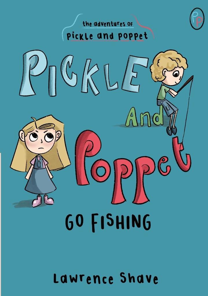 Pickle and Poppet Go Fishing