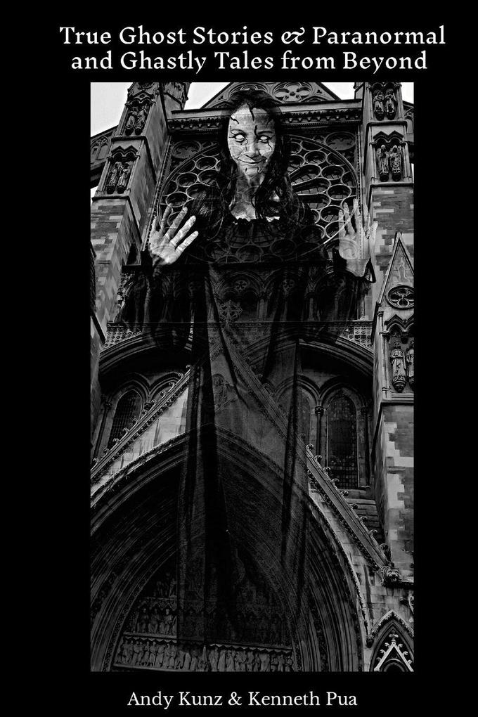 True Ghost Stories & Paranormal And Ghastly Tales From Beyond