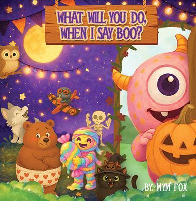 What Will You Do When I Say Boo?