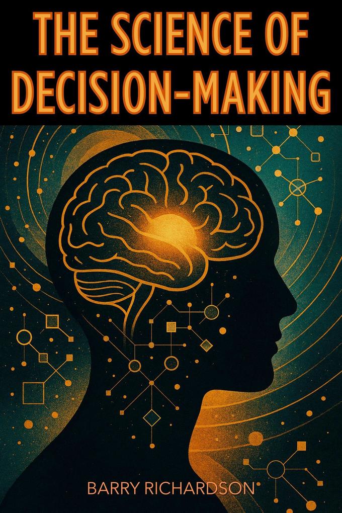 The Science of Decision-Making