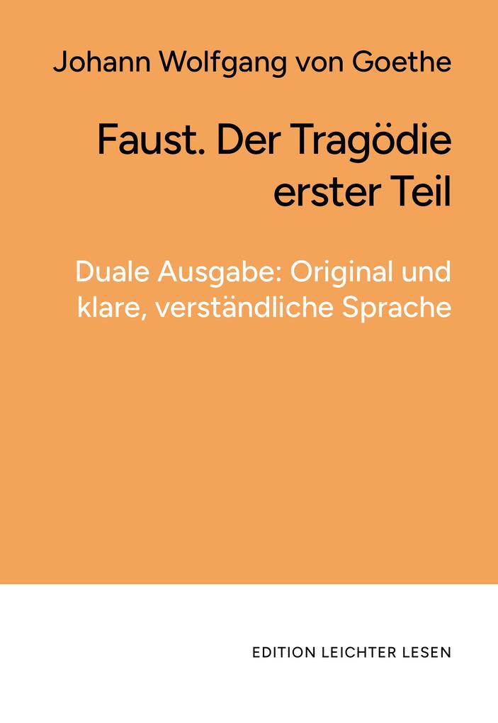 Faust. Der Tragödie erster Teil. In klarer moderner Sprache