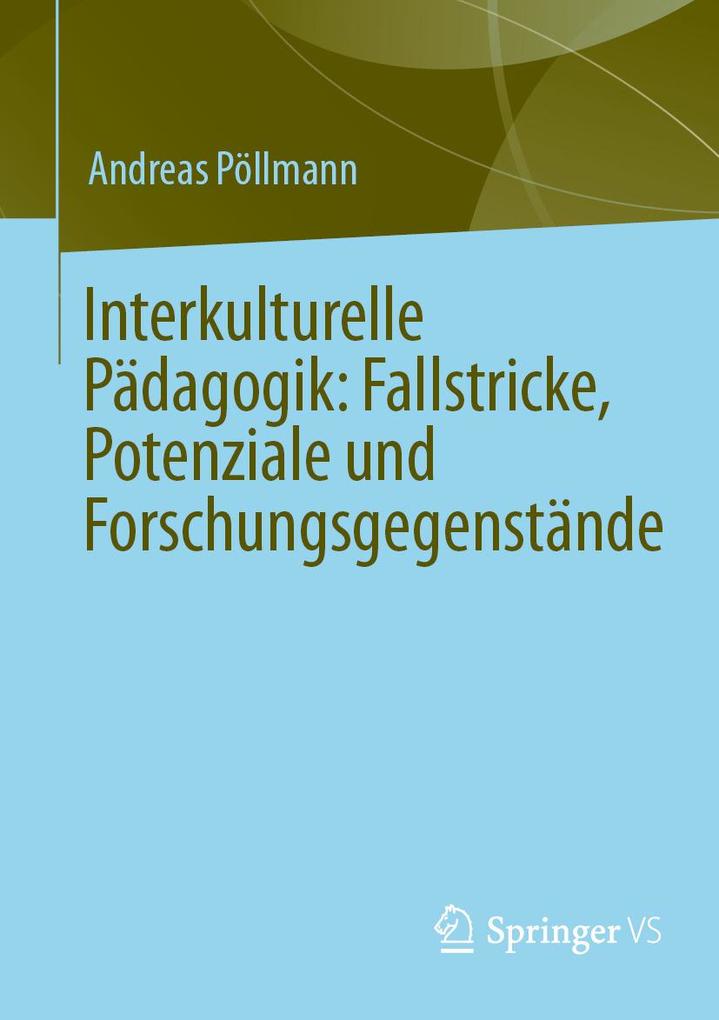 Interkulturelle Pädagogik: Fallstricke Potenziale und Forschungsgegenstände