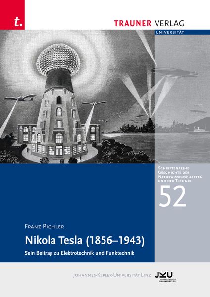 Nikola Tesla (1856 - 1943) Sein Beitrag zu Elektronik und Funktechnik