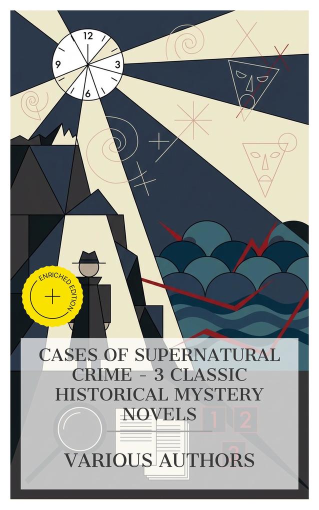 Cases of Supernatural Crime - 3 Classic Historical Mystery Novels