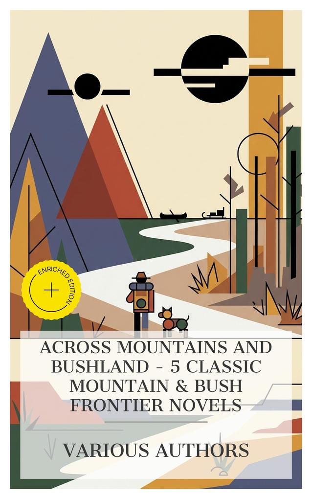 Across Mountains and Bushland - 5 Classic Mountain & Bush Frontier Novels