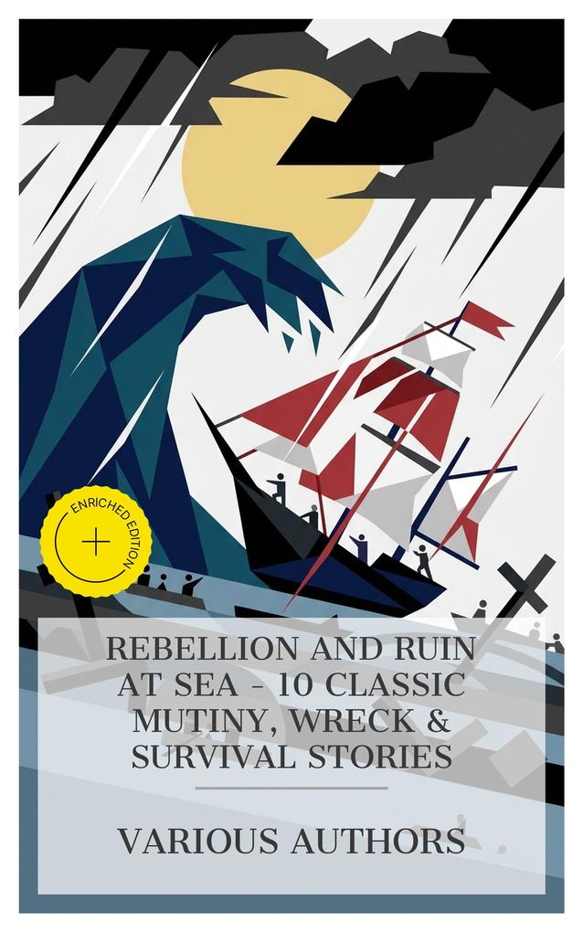 Rebellion and Ruin at Sea - 10 Classic Mutiny Wreck & Survival Stories