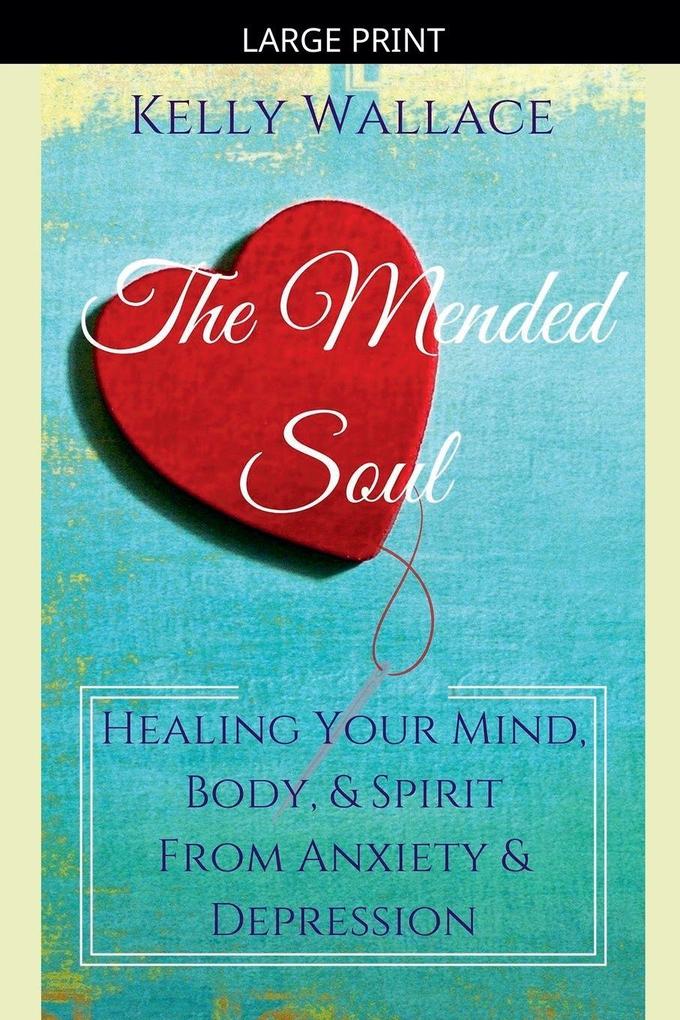 The Mended Soul - Healing Your Mind Body & Spirit From Anxiety & Depression