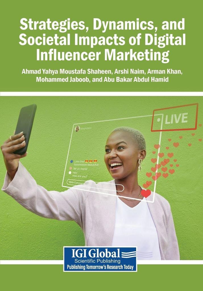 Strategies Dynamics and Societal Impacts of Digital Influencer Marketing