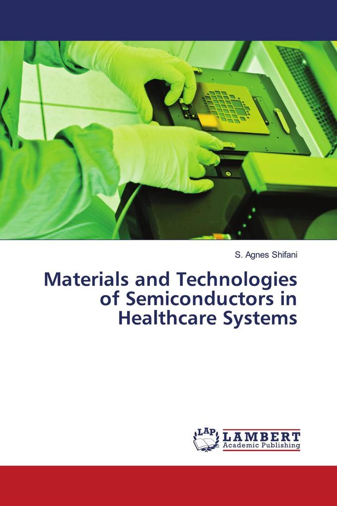 Materials and Technologies of Semiconductors in Healthcare Systems