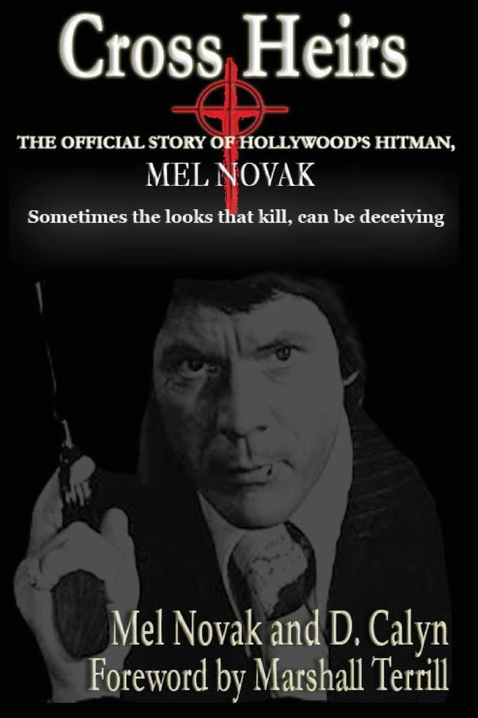 Cross Heirs - The Official Story of Hollywood's Hitman Mel Novak
