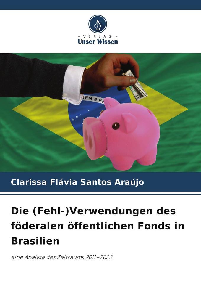 Die (Fehl-)Verwendungen des föderalen öffentlichen Fonds in Brasilien