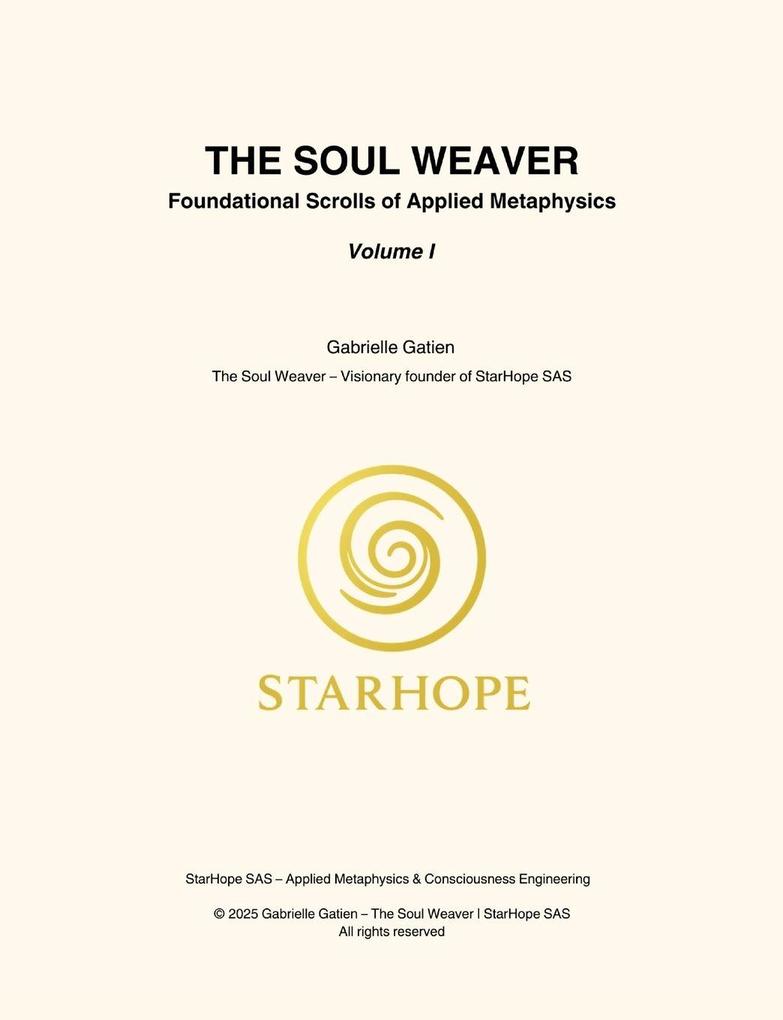 THE SOUL WEAVER - Foundational Scrolls of Applied Metaphysics Volume I