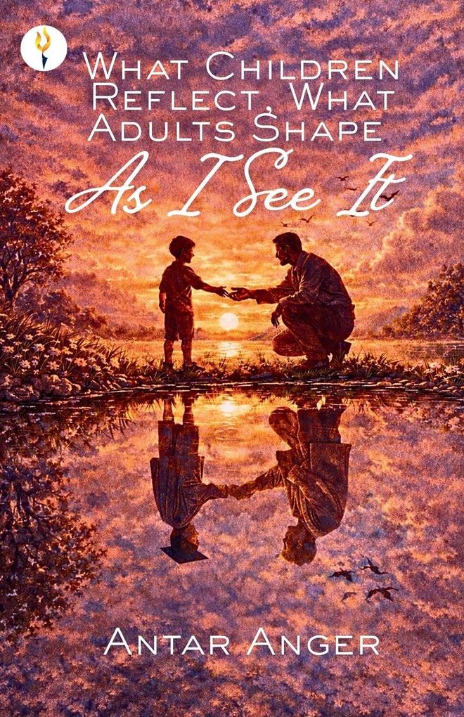 What Children Reflect What Adults Shape - As I See It