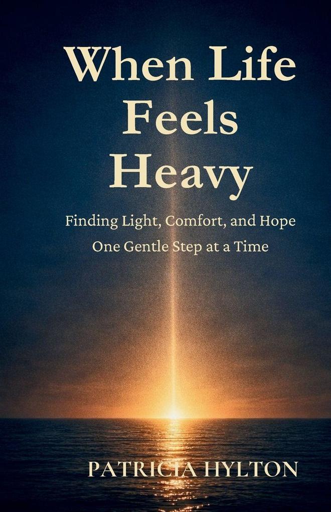 When Life Feels Heavy