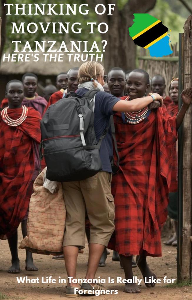 Thinking of moving to Tanzania?here's the truth