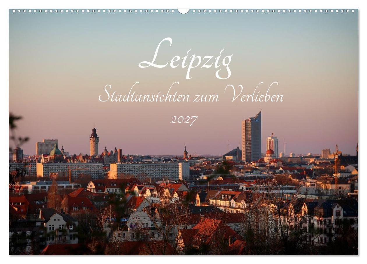 Leipzig - Stadtansichten zum Verlieben (Wandkalender 2027 DIN A2 quer) CALVENDO Monatskalender