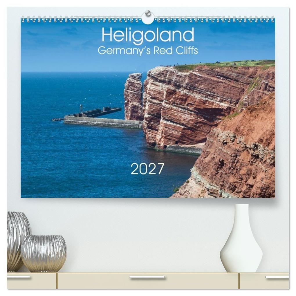 Heligoland Germany's Red Cliffs (High Quality Premium Wall Calendar 2027 DIN A2 landscape)CALVENDO 12 Month Wall Calendar