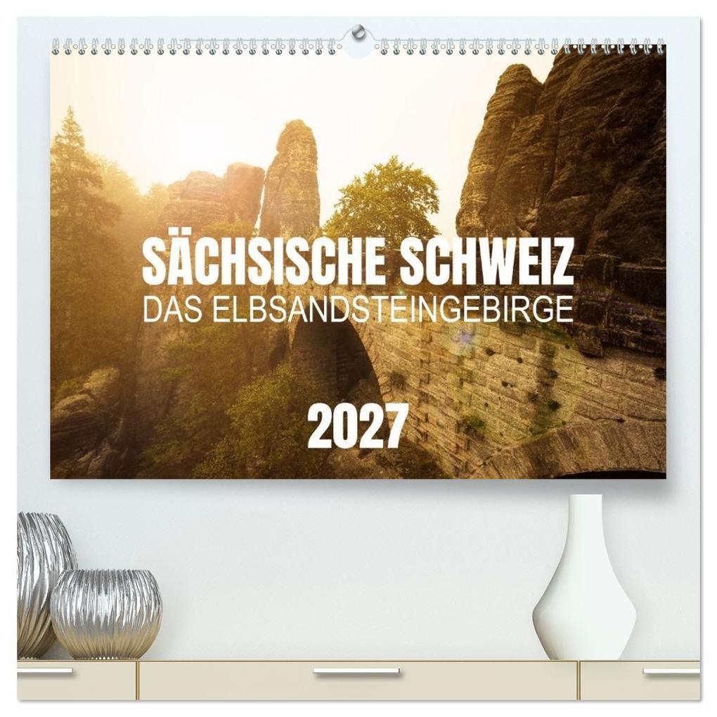 Sächsische Schweiz - Das Elbsandsteingebirge (hochwertiger Premium Wandkalender 2027 DIN A2 quer) Kunstdruck in Hochglanz