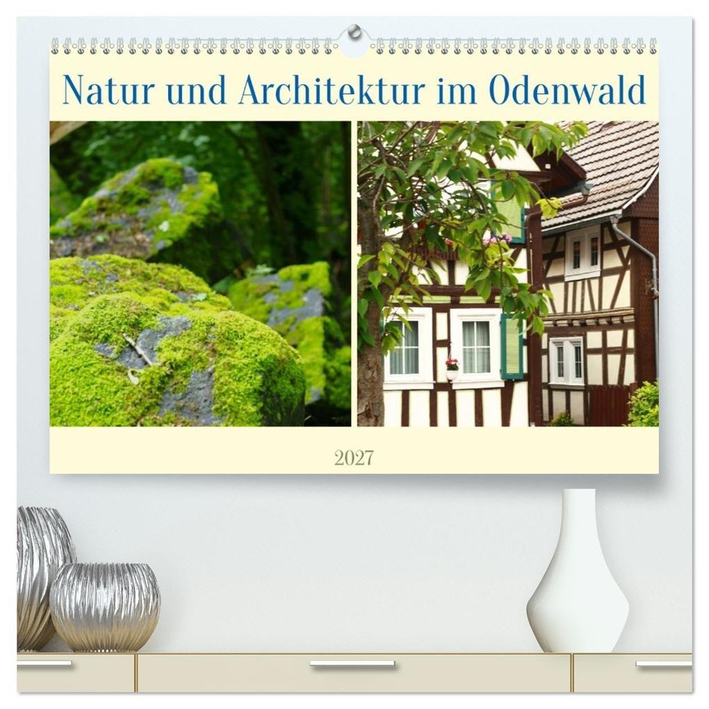 Natur und Architektur im Odenwald (hochwertiger Premium Wandkalender 2027 DIN A2 quer) Kunstdruck in Hochglanz