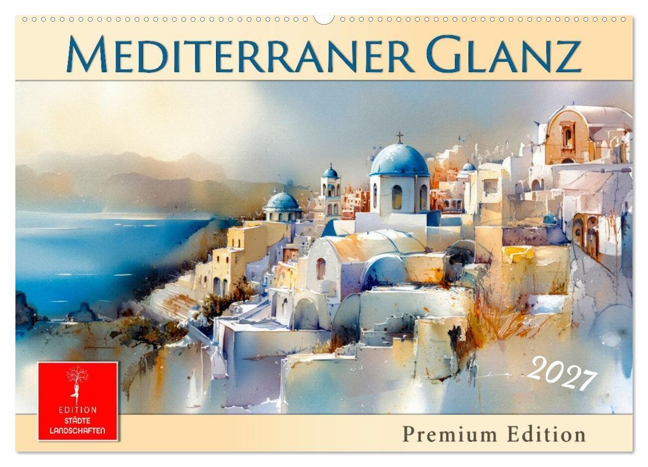 Mediterraner Glanz (Wandkalender 2027 DIN A2 quer) CALVENDO Monatskalender