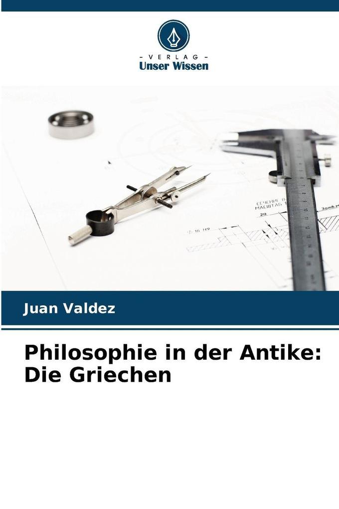 Philosophie in der Antike: Die Griechen