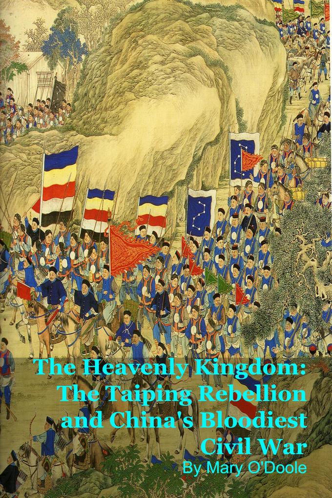The Heavenly Kingdom: The Taiping Rebellion and China's Bloodiest Civil War