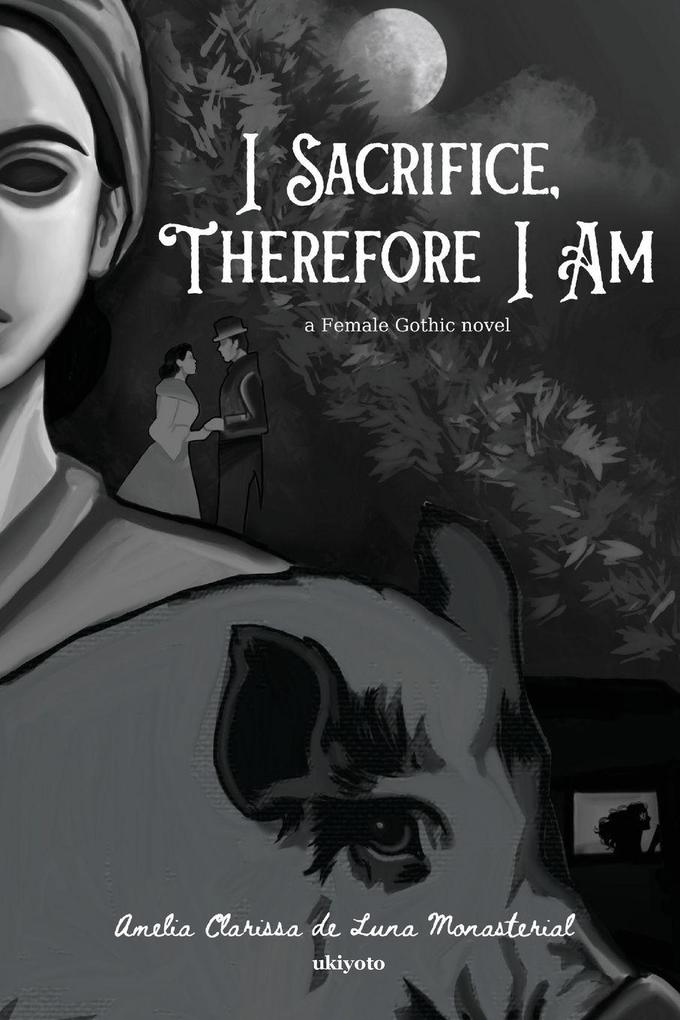 I Sacrifice Therefore I Am | A Female Gothic novel