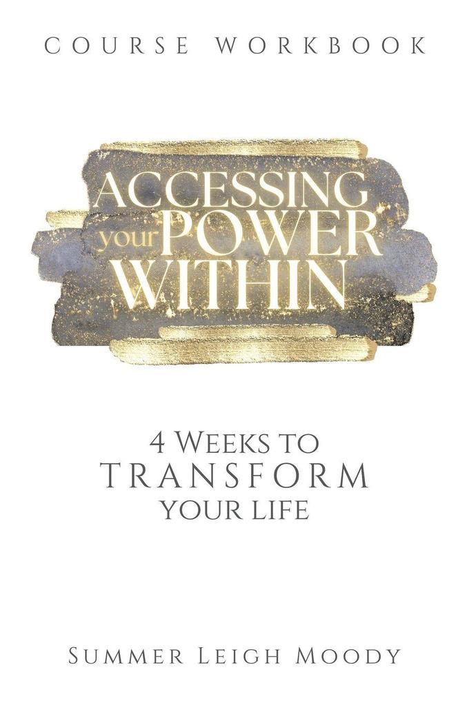 ACCESSING YOUR POWER WITHIN Course Workbook