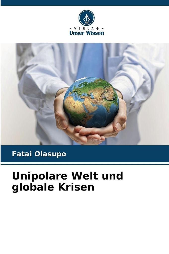 Unipolare Welt und globale Krisen