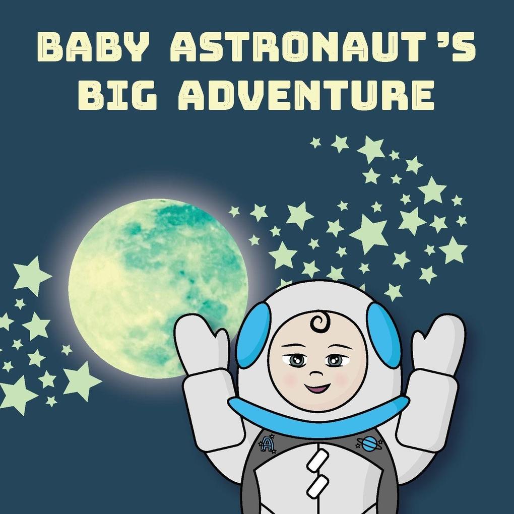 Baby Astronaut's Big Adventure