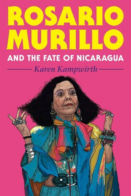 Rosario Murillo and the Fate of Nicaragua